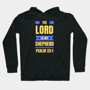 The Lord Is My Shepherd | Bible Verse Psalm 23:1 Hoodie